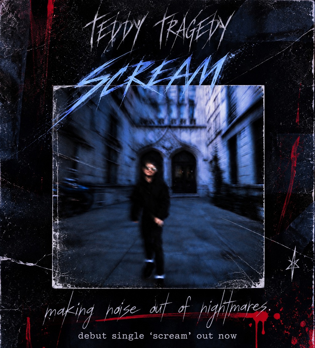 Teddy Tragedy — Scream. Making noise out of nightmares. Debut single scream out now.